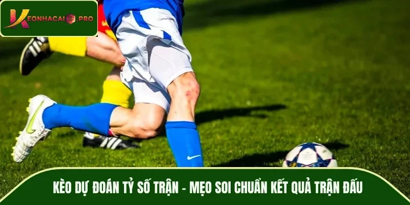 Kèo dự đoán tỷ số trận