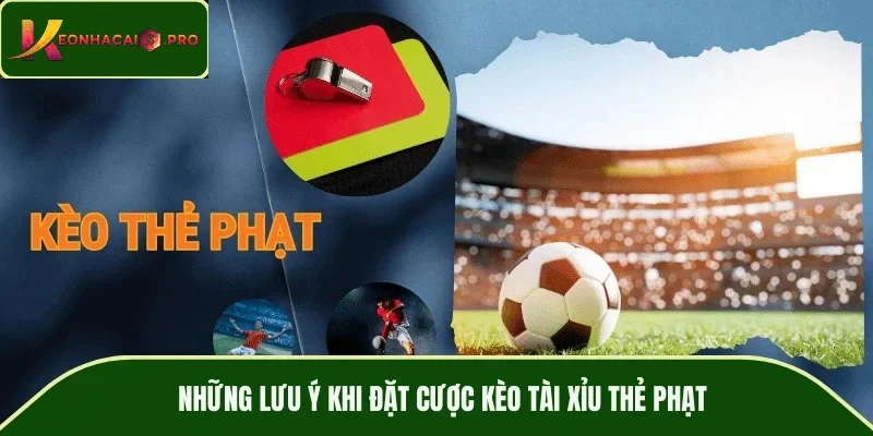 Những lưu ý khi đặt cược kèo tài xỉu thẻ phạt