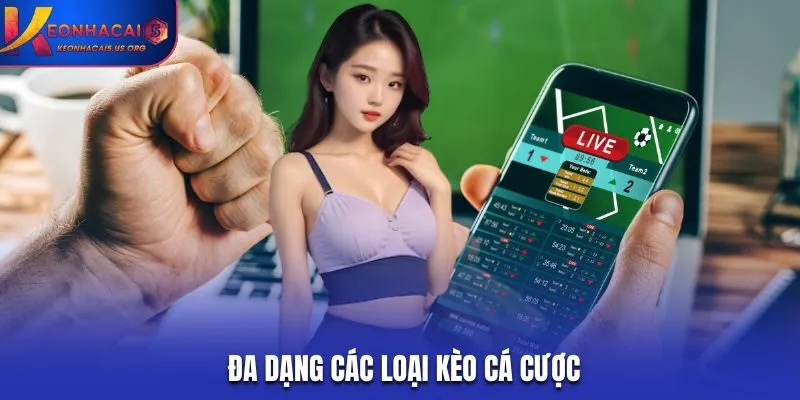 Đa dạng các loại kèo cá cược