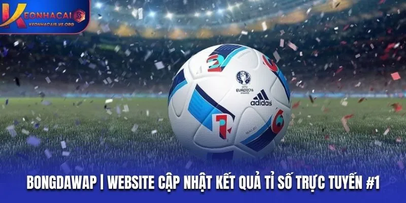 Bongdawap | Website Cập Nhật Kết Quả Bóng Đá Trực Tuyến #1