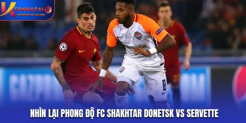 Nhìn lại phong độ FC Shakhtar Donetsk vs Servette trước trận
