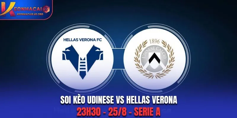 Soi kèo Udinese vs Hellas Verona: 23h30 - 25/8 - Serie A