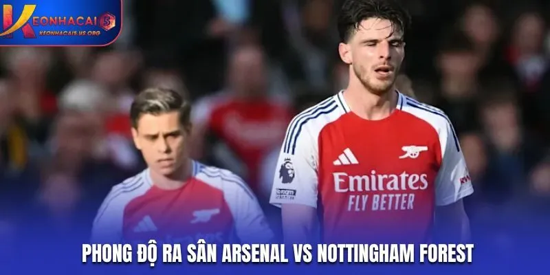 Phân tích phong độ Arsenal vs Nottingham Forest