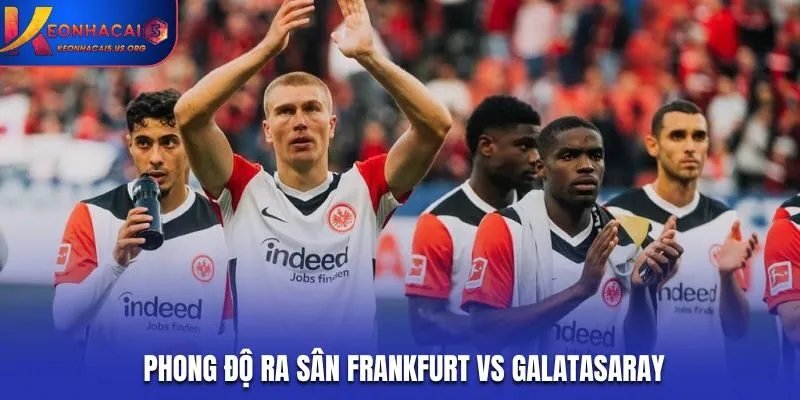 Soi kèo Frankfurt vs Galatasaray - phân tích phong độ gần nhất