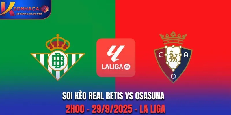 Soi Kèo Real Betis vs Osasuna: 2h00 - 29/9/2025 - La Liga
