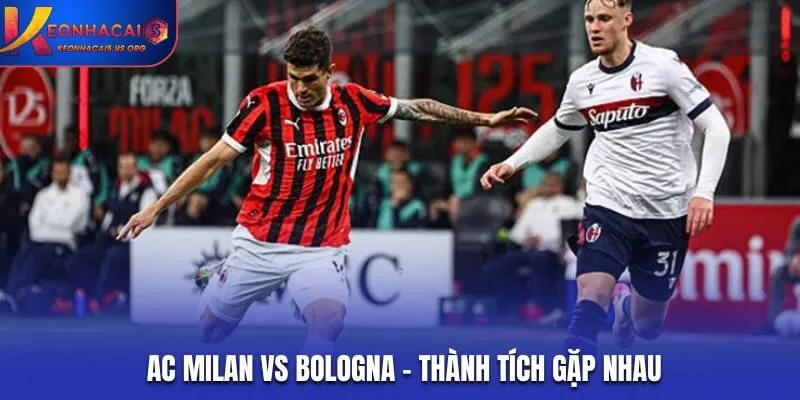 AC Milan vs Bologna - thống kê đối đầu gần nhất