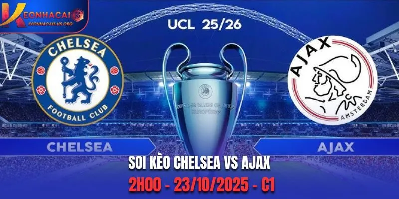 Soi Kèo Chelsea vs Ajax: 2h00 - 23/10/2025 - Champion League