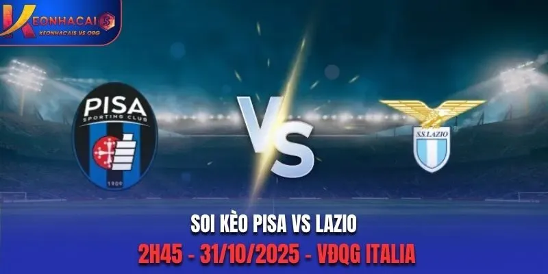 Soi Kèo Pisa vs Lazio: 2h45 - 31/10/2025 - VĐQG Italia