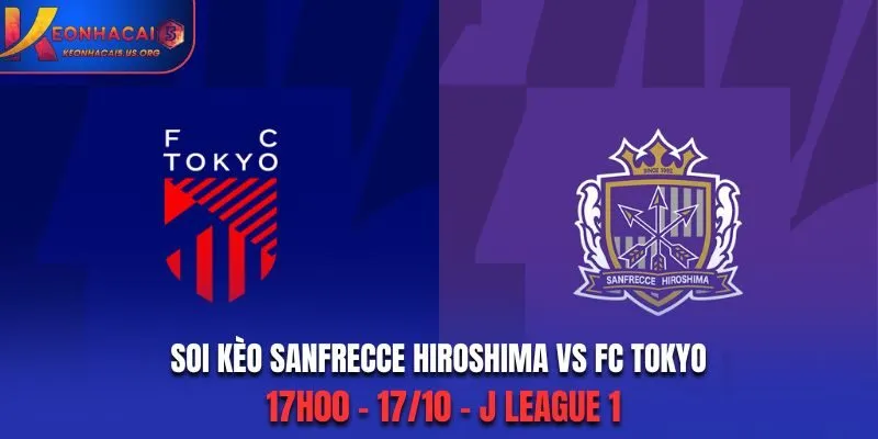Soi Kèo Sanfrecce Hiroshima vs FC Tokyo: 17h00 - 17/10 - J League 1