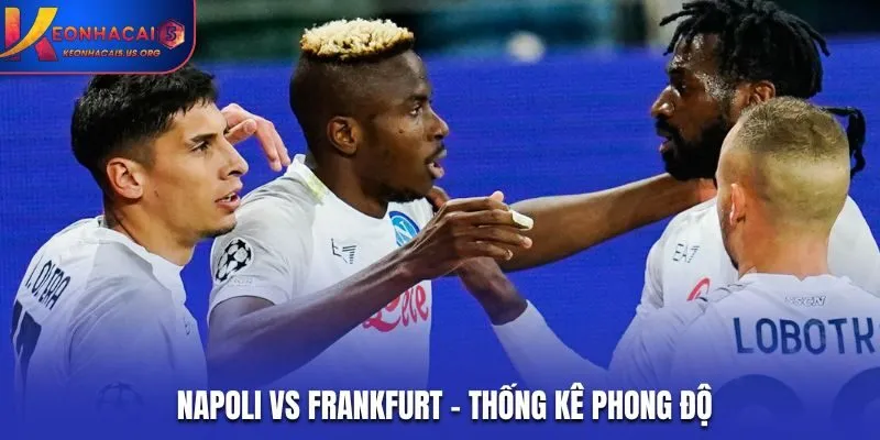 Soi kèo Napoli vs Frankfurt - phân tích kết quả ra sân
