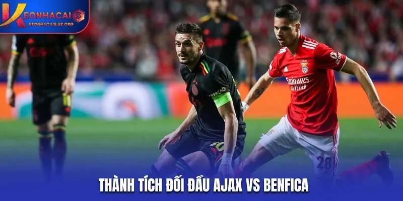 Soi kèo Ajax vs Benfica - thống kê lại kết quả của những lần gặp nhau