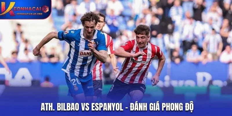 Đánh giá thành tích thi đấu gần đây của Ath. Bilbao vs Espanyol
