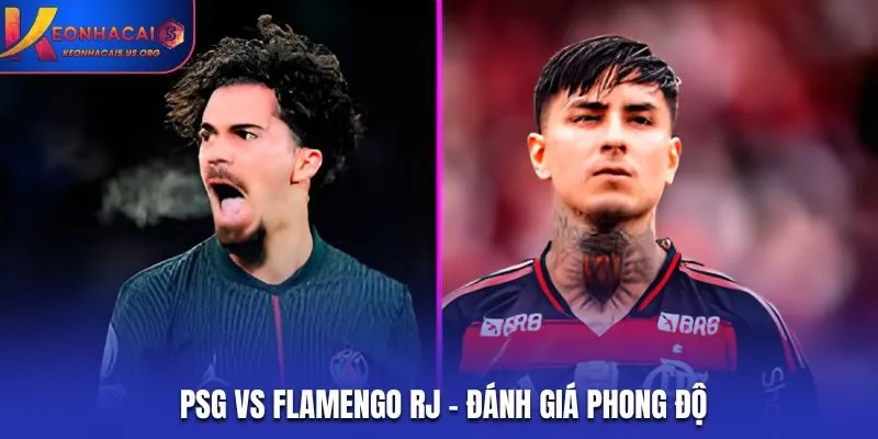 Đánh giá phong độ gần đây của PSG vs Flamengo RJ
