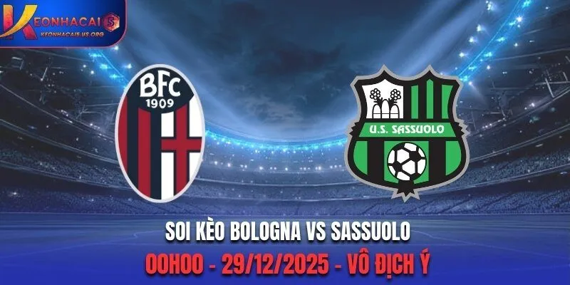 Soi Kèo Bologna vs Sassuolo - 00h00 29/12/2025 - Vô Địch Ý