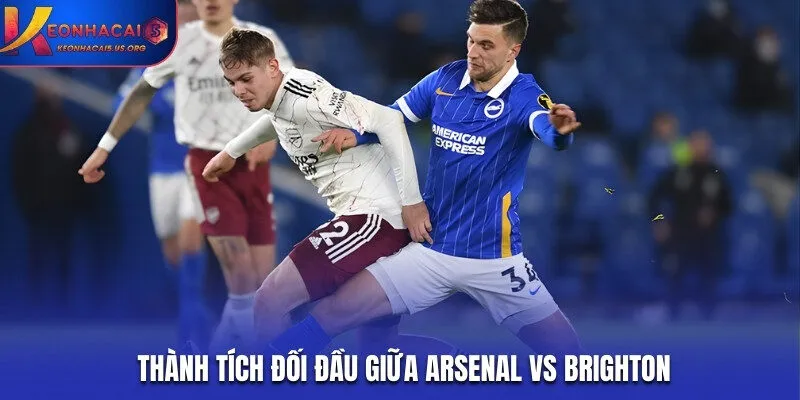 Kết quả đối đầu giữa Arsenal vs Brighton