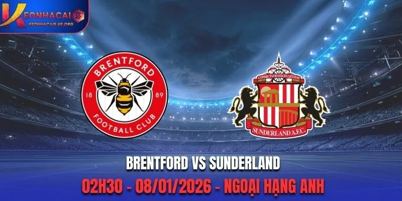 Soi Kèo Brentford vs Sunderland - 02h30 08/01/2026 - Ngoại hạng Anh