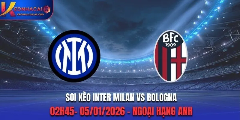 Soi Kèo Inter Milan vs Bologna - 02h45 05/01/2026 - Ngoại Hạng Anh