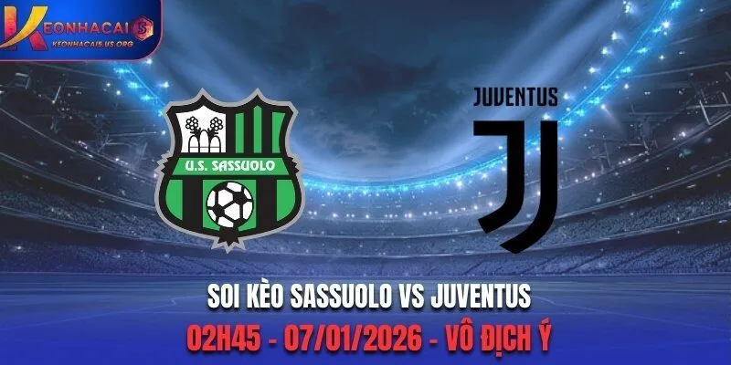 Soi Kèo Sassuolo vs Juventus - 02h45 07/01/2026 - Vô Địch Ý
