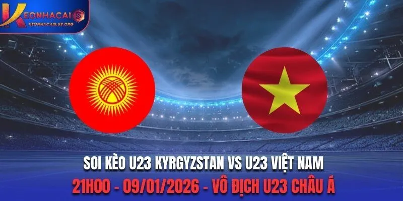 soi keo u23 kyrgyzstan vs u23 viet nam