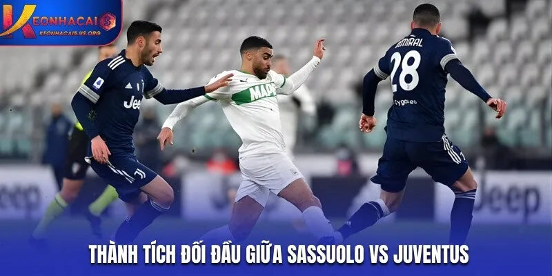 Soi kèo Sassuolo vs Juventus dựa vào lịch sử đối đầu